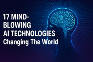 Read more about the article 17 Mind-Blowing AI Technologies Changing The World